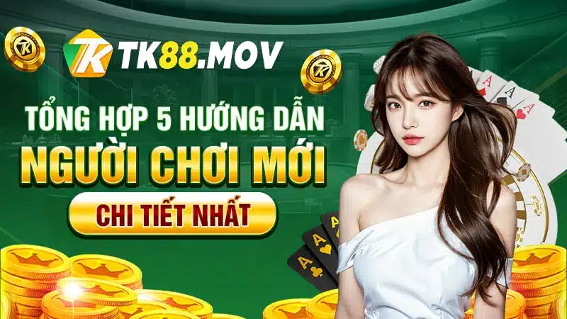 5 hướng dẫn dành cho người chơi mới tại TK88