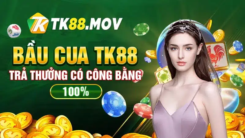 Bầu cua TK88 trả thưởng công bằng 100%