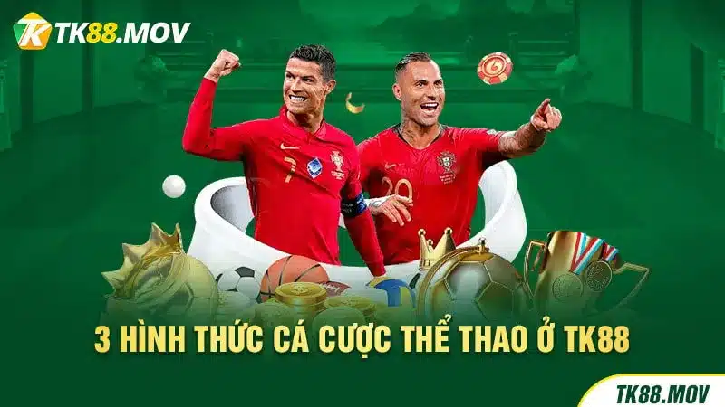 Các hình thức đặt cược thể thao tại TK88