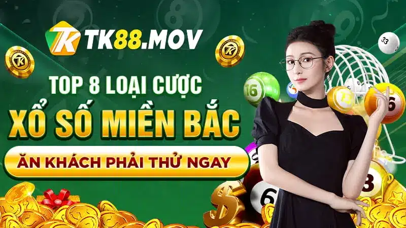 Các loại cược xổ số miền Bắc tại TK88