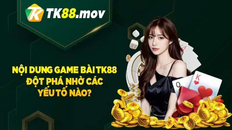 Các yêu tố đột phá của game bài TK88