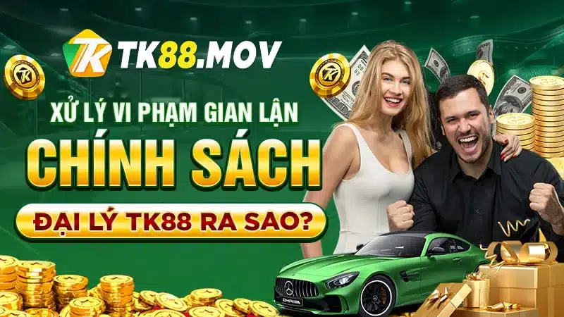 Cách chúng tôi xử lý vi phạm gian lận chính sách đại lý TK88