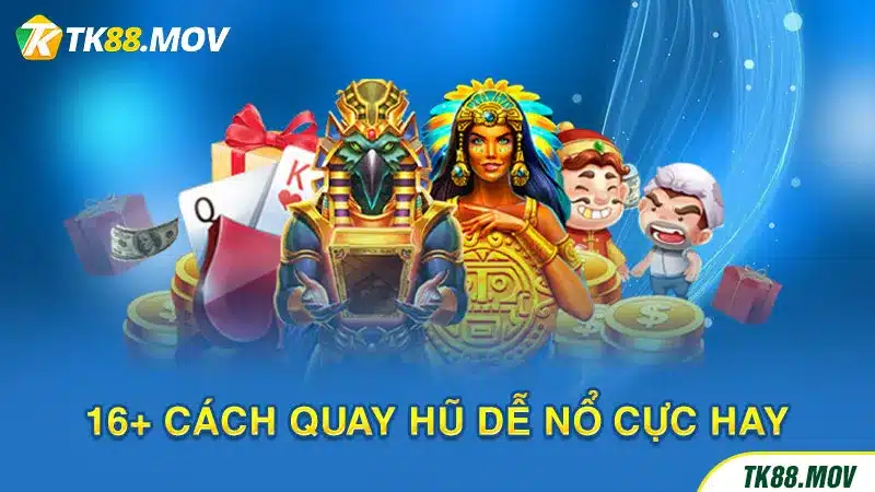 Cách quay hũ dễ nổ cực hay