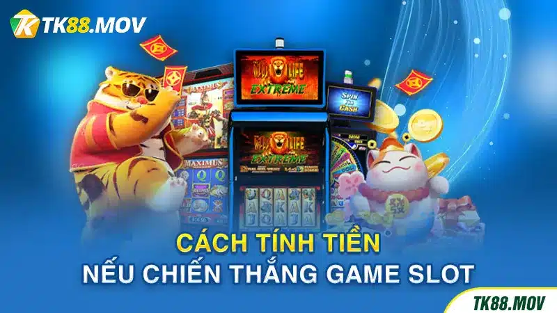 Cách tính tiền khi thắng game slot