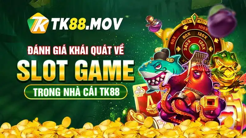 Các đánh giá về game slot TK88