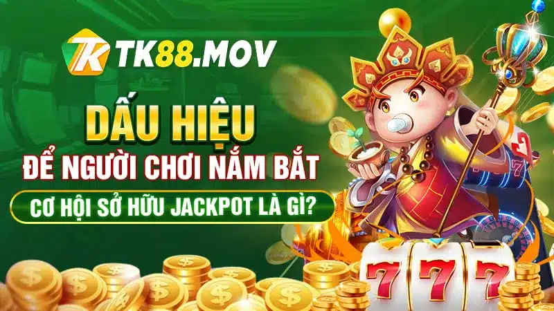 Dấu hiệu nhận biết sắp trúng Jackpot