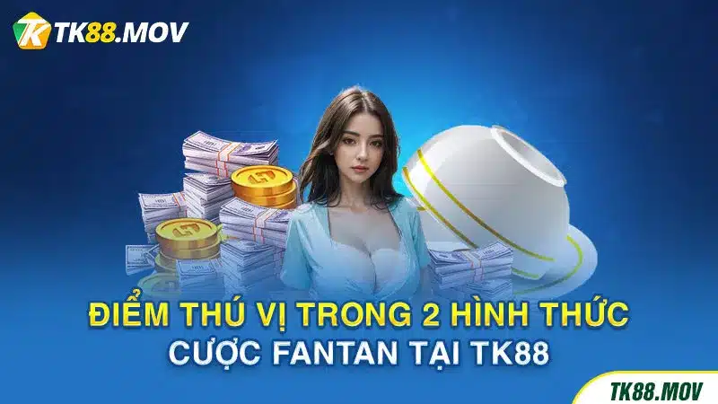 Điểm thú vị trong 2 hình thức cược Fantan tại TK88