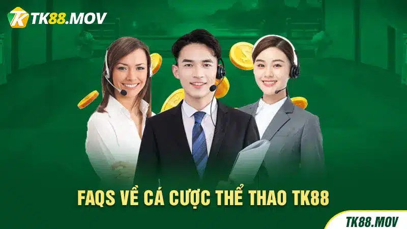 Giải đáp các thắc mắc khi cá cược thể thao tại TK88