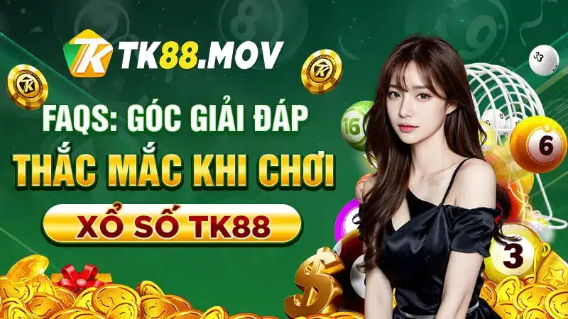 Góc giải đáp thắc mắc khi chơi xổ số TK88