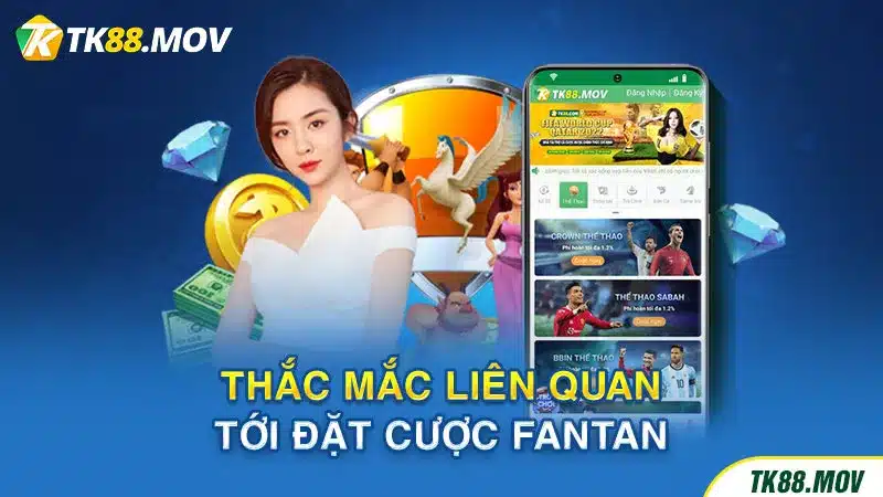 Giải đáp các thắc mắc liên quan game Fantan TK88