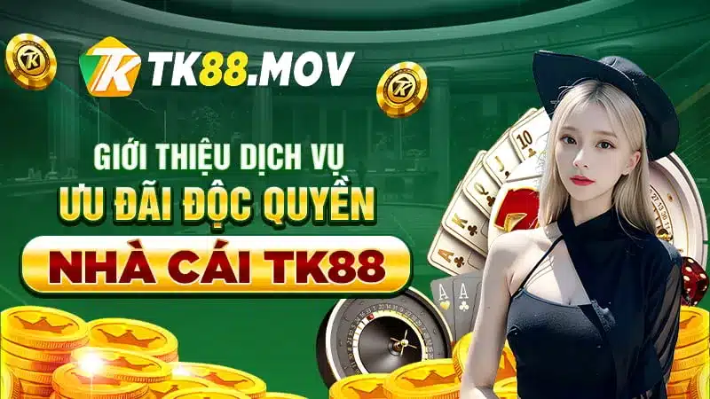 Giới thiệu ưu đãi độc quyền chỉ có tại TK88