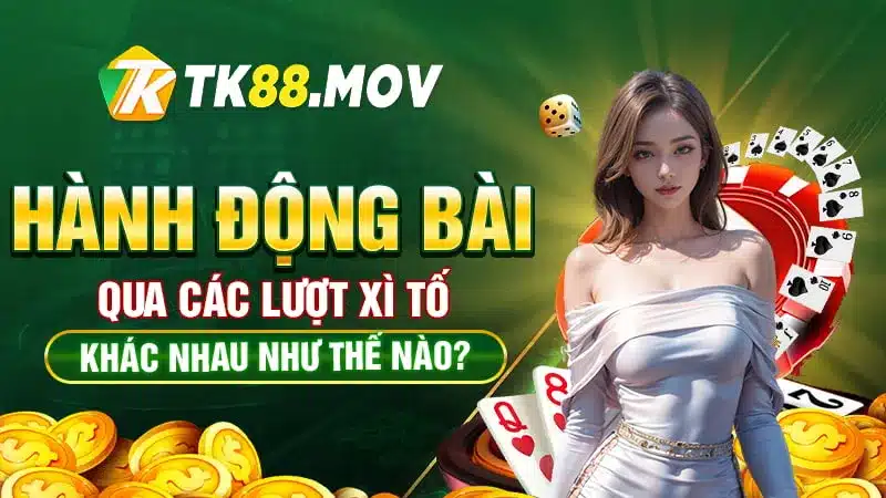 Hành động bài qua các lượt xì tố