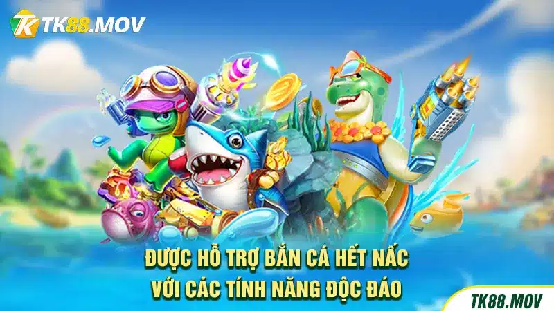 Hỗ trợ bắn cá với nhiều tính năng độc đáo