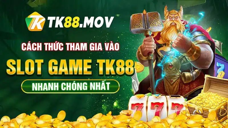 Hướng dẫn vào chơi game slot TK88