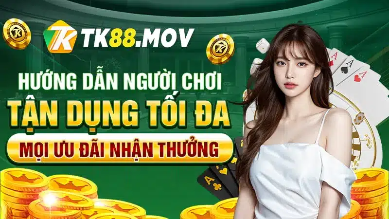 Hướng dẫn người chơi mới sử dụng tối đa các ưu đãi tại TK88