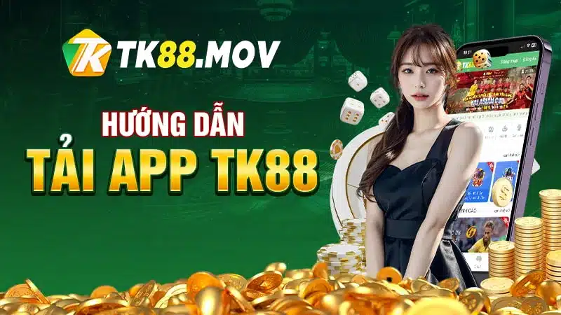 Hướng dẫn tải app TK88