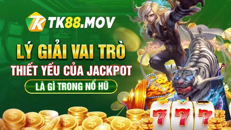 Jackpot trong game slot có ý nghĩa gì?