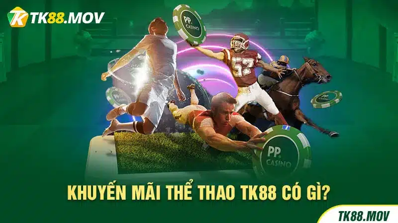 Khuyến mãi dành cho thể thao tại TK88