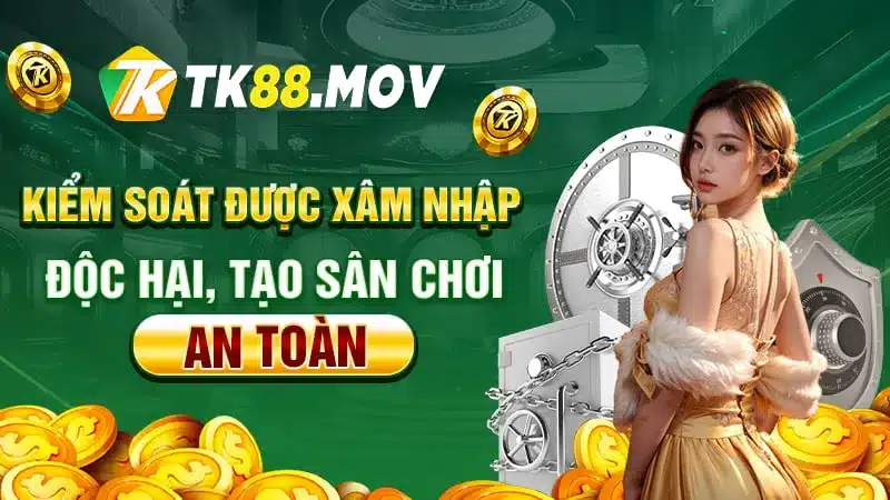 Kiểm soát mọi xâm nhập độc hại, tạo sân chơi an toàn cho hội viên