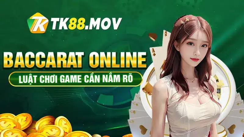 Luật chơi Baccarat online bạn cần nắm rõ