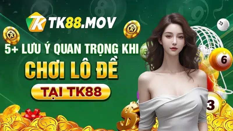 Lưu ý khi chơi xổ số trực tuyến tại TK88