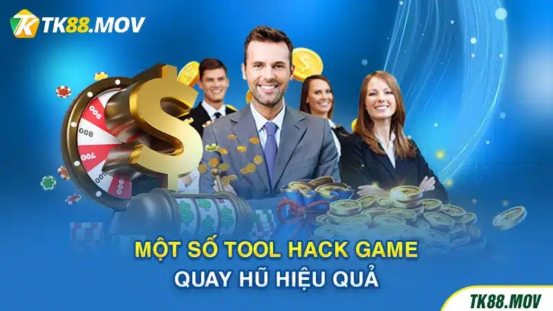 Một số tool hack game quay hũ dễ nổ hiệu quả