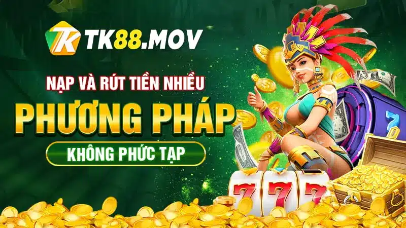 Nạp rút nhanh chóng, không phức tạp