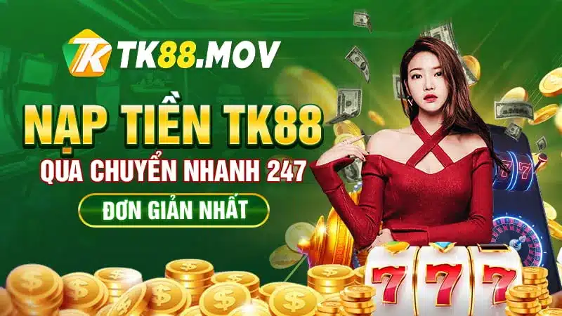 Nạp tiền TK88 qua hình thức chuyển nhanh 24/7