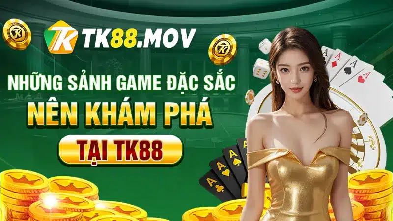 Những sảnh game đặc sắc nên khám phá tại TK88