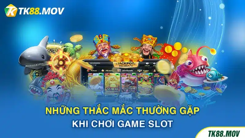 Giải đáp các thắc mắc về việc quay hũ dễ nổ tại TK88