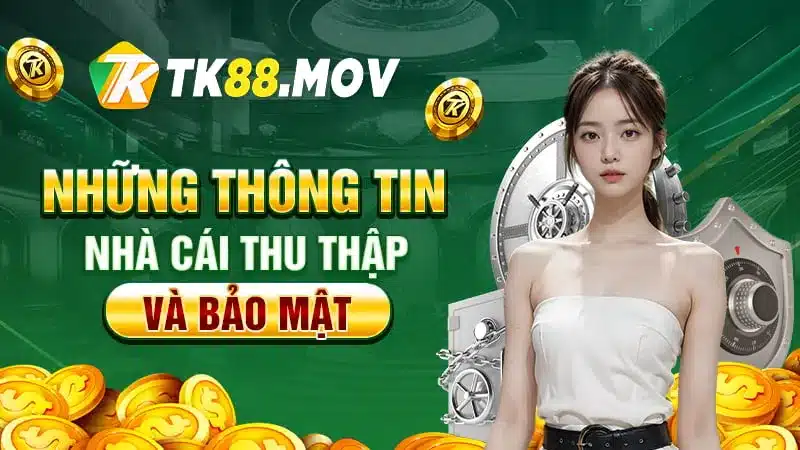 Những thông tin TK88 thu thập và bảo mật