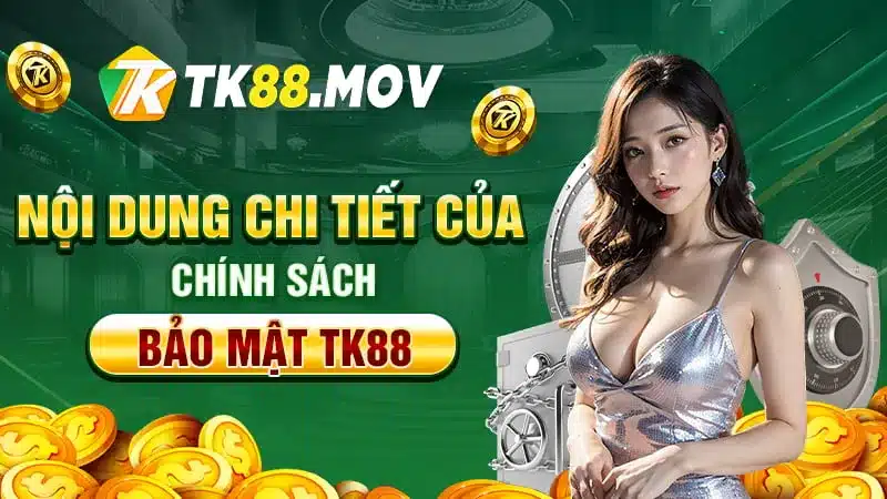 Nội dung chi tiết của chính sách bảo mật TK88