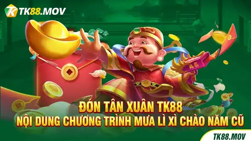 Nội dung khuyến mãi Mưa lì xì TK88