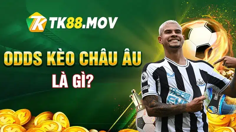 ODDS Kèo châu Âu là gì?