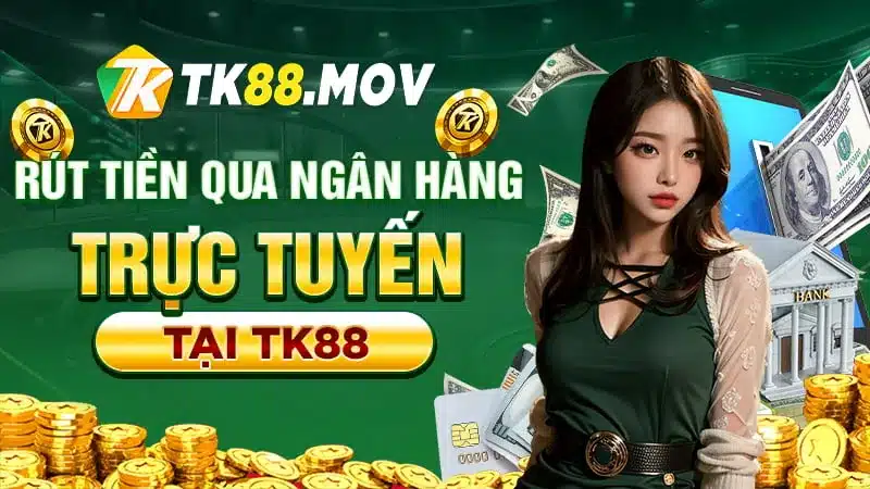 Rút tiền TK88 qua ngân hàng trực tuyến