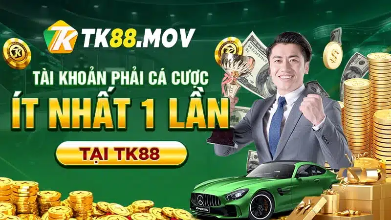 Phải phát sinh cá cược ít nhất 1 lần tại TK88