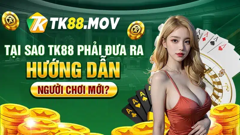 Tại sao chúng tôi phải đưa ra hướng dẫn người chơi mới?