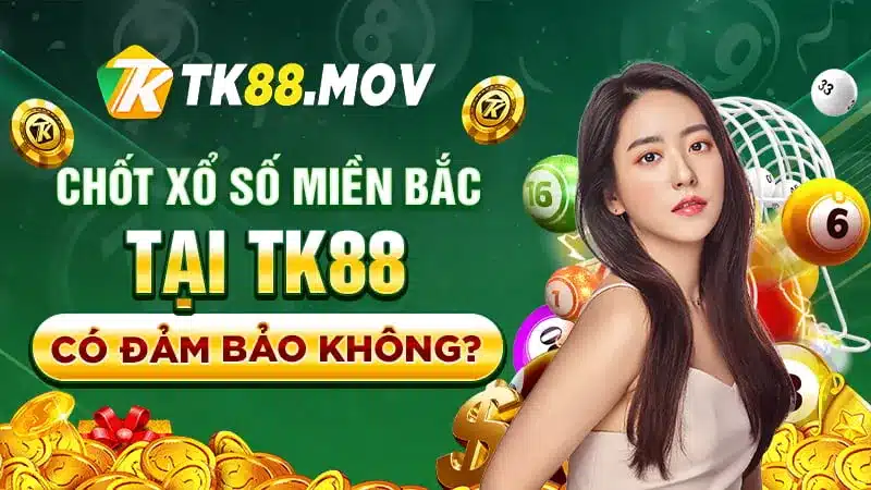 TK88 - Trang đánh xổ số miền Bắc uy tín