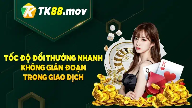 Tốc độ đổi thưởng cực nhanh trong game bài TK88