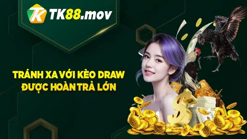 Tránh xa kèo Draw với mức trả thưởng cao