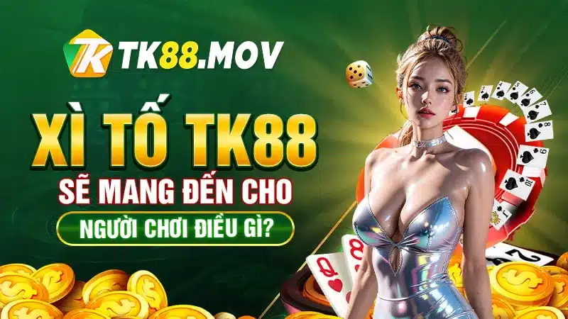 Các ưu điểm của xì tố TK88 mang đến cho người chơi