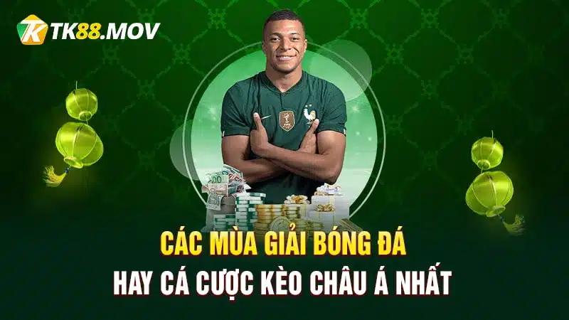 Các mùa giải bóng đá hay cá cược kèo châu Á nhất