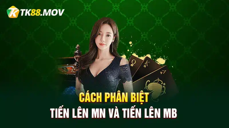 Cách phân biệt tiến lên miền Nam và tiến lên miền Bắc