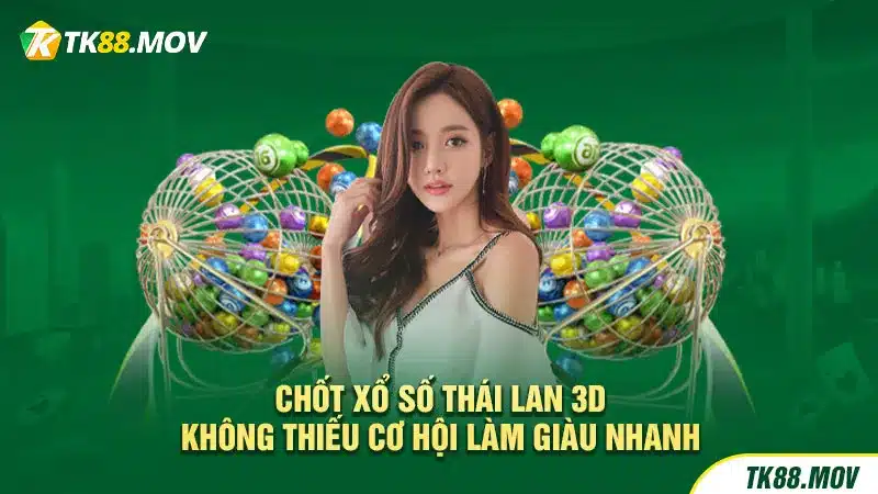 Chốt Xổ số Thái Lan 3D