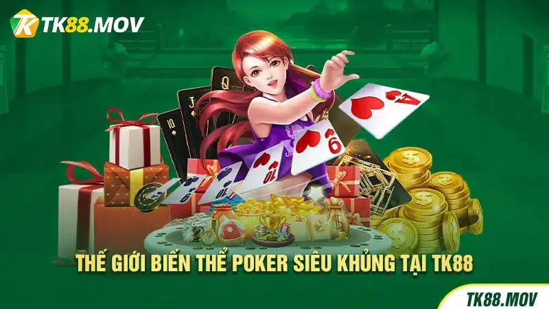 Các dạng biến thể của game bài Poker tại TK88