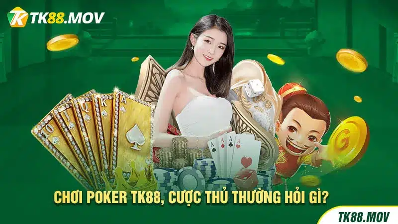 Giải đáp các câu hỏi liên quan về Poker online TK88