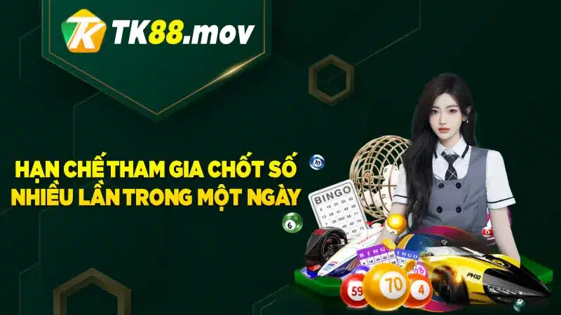 Hạn chế tham gia chốt số nhiều lần một ngày