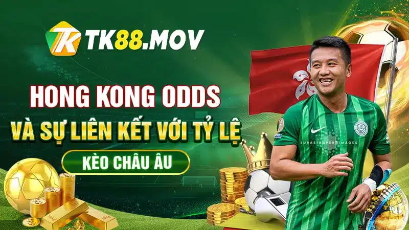 Hông Kông ODDS và sự liên kết với kèo châu Âu