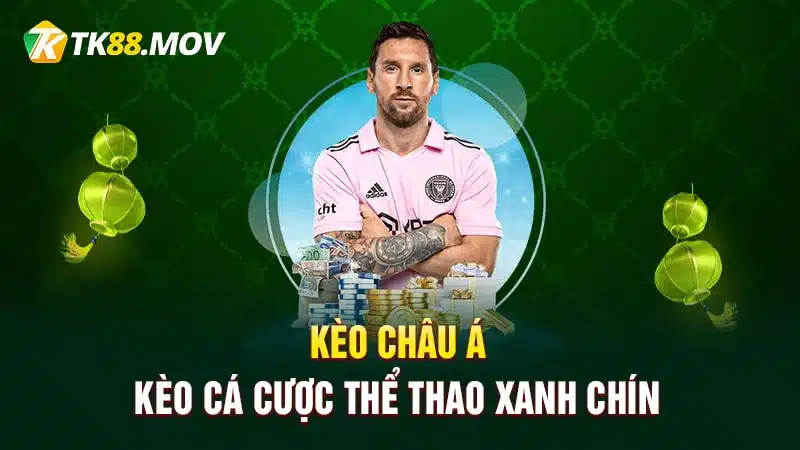 Kèo châu Á - Kèo cá cược thể thao xanh chín