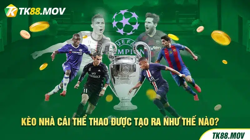 Cách mà kèo nhà cái được tạo ra